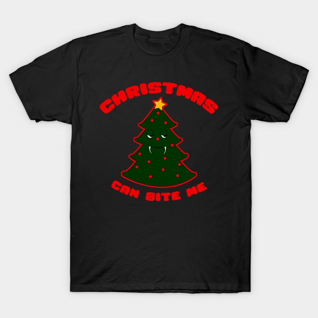 Christmas Can Bite Me T-Shirt by YouAreHere